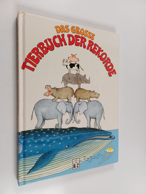 Annette Tison ym. : Das grosse Tierbuch der Rekorde