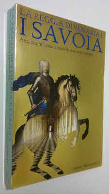 Enrico Castelnuovo : La Reggia di Venaria e i Savoia : Ar...