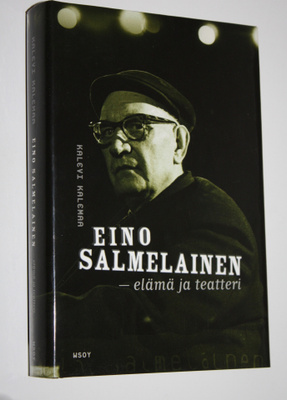 Kalevi Kalemaa : Eino Salmelainen : elämä ja teatteri