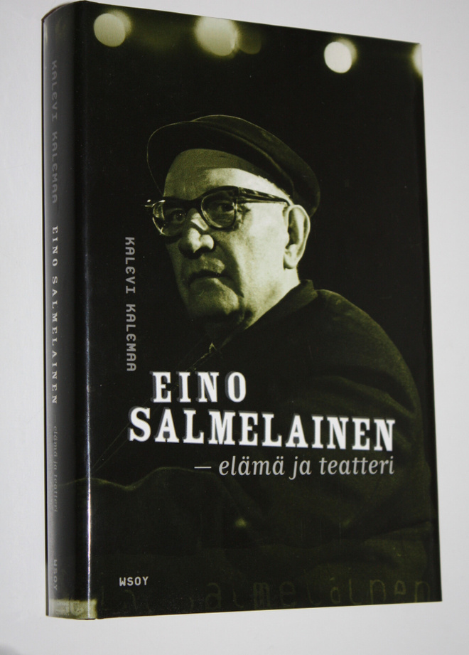 Kalevi Kalemaa : Eino Salmelainen : elämä ja teatteri