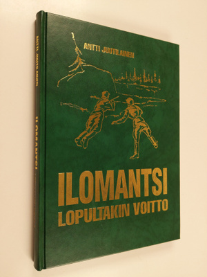 Antti Juutilainen : Ilomantsi - lopultakin voitto : Ryhmä...