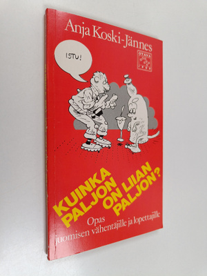 Anja Koski-Jännes : Kuinka paljon on liian paljon : opas ...