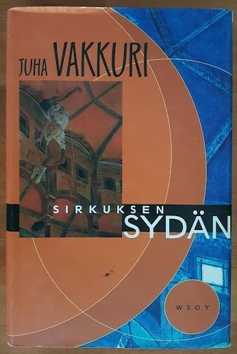 Juha Vakkuri: Sirkuksen sydän