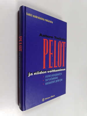 Antero Toskala : Pelot ja niiden voittaminen : kohti uude...