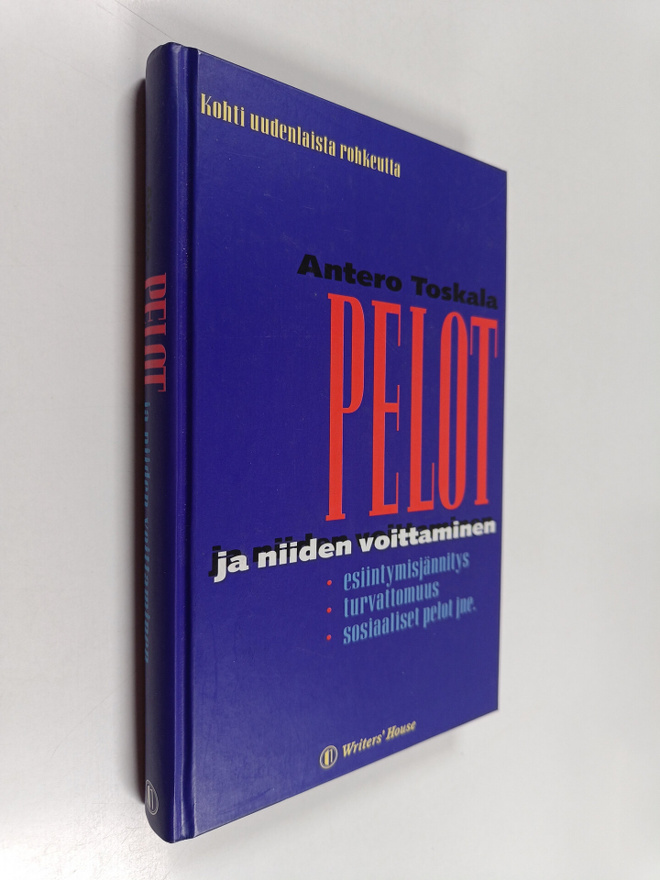 Antero Toskala : Pelot ja niiden voittaminen : kohti uude...