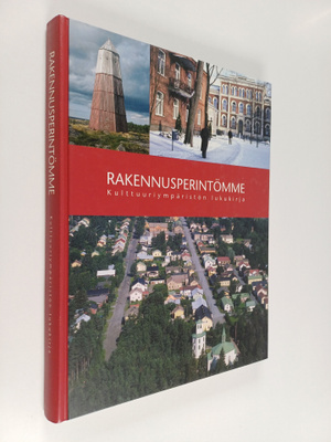 Rakennusperintömme : kulttuuriympäristön lukukirja