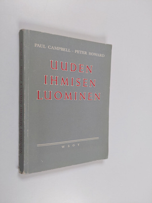 Peter Howard ym. : Uuden ihmisen luominen