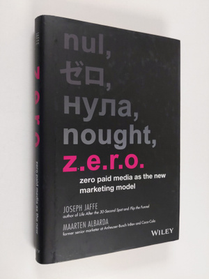 Joseph Jaffe : Z.e.r.o. : zero paid media as the new mark...