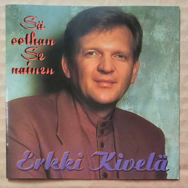 ERKKI KIVELÄ: Sä Oothan Se Nainen – Tatsia CD 1999