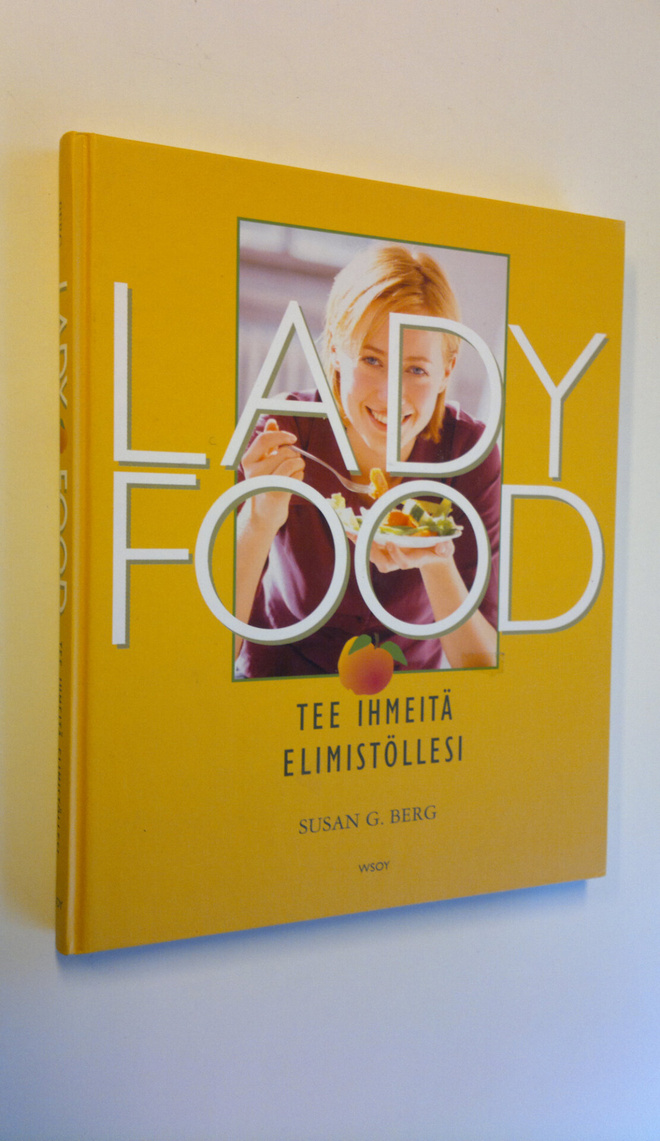 Susan G. Berg : Lady food : tee ihmeitä elimistöllesi