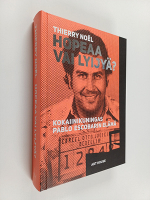 Thierry Noel : Hopeaa vai lyijyä : Kokaiinikuningas Pablo...