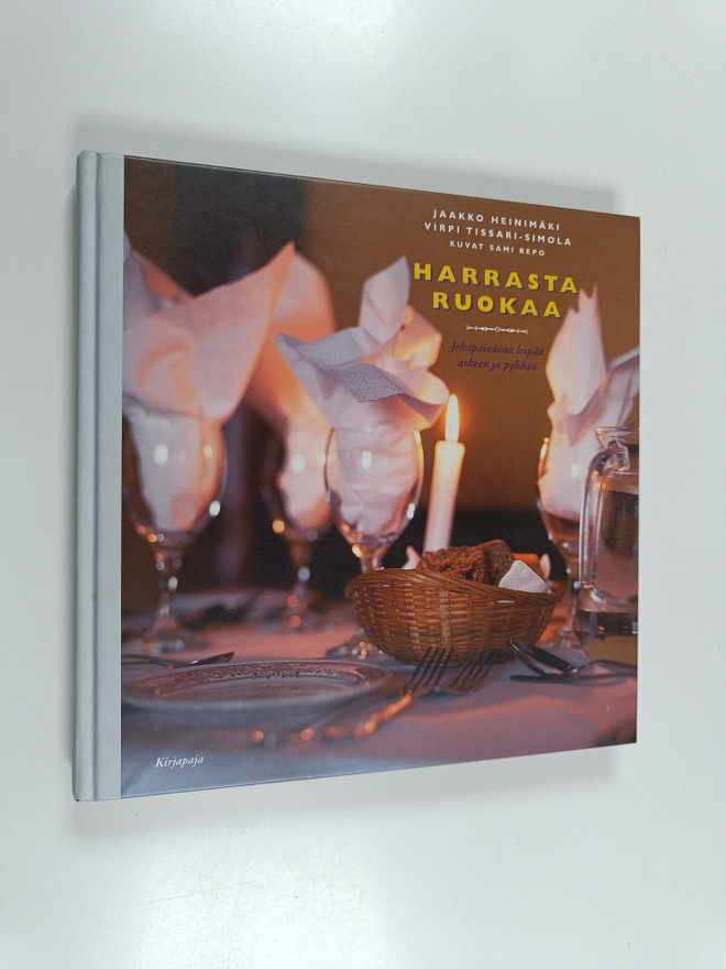 Jaakko Heinimäki : Harrasta ruokaa : jokapäiväistä leipää...