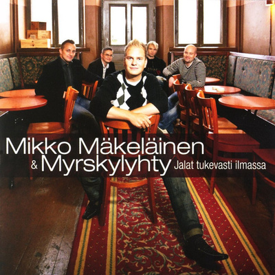 MIKKO MÄKELÄINEN & MYRSKYLYHTY : Jalat tukevasti ilmassa