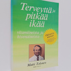 Matti Tolonen : Terveyttä ja pitkää ikää : vitamiineista ... - pikkukuva 1