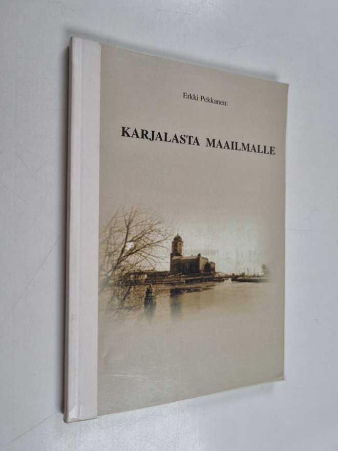 Erkki Pekkanen : Karjalasta maailmalle