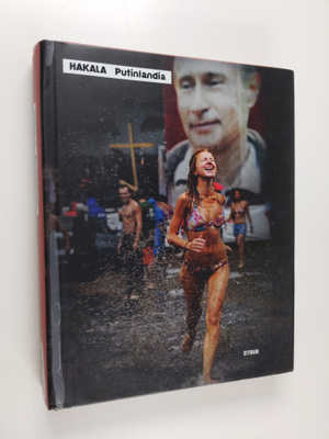 Pekka Hakala : Putinlandia : tarinoita Venäjältä