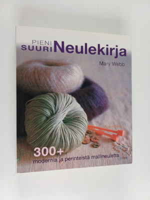 Mary Webb : Pieni suuri neulekirja : 300+ modernia ja per...