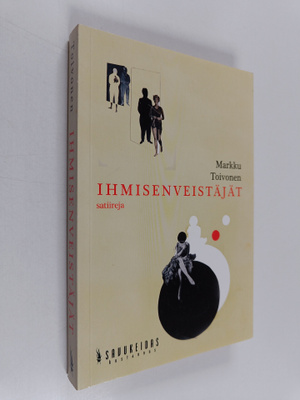 Markku Toivonen : Ihmisenveistäjät : satiireja