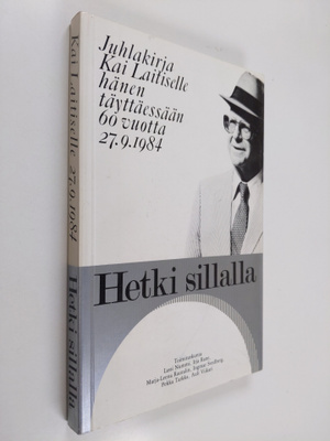 Hetki sillalla : juhlakirja Kai Laitiselle hänen täyttäes...