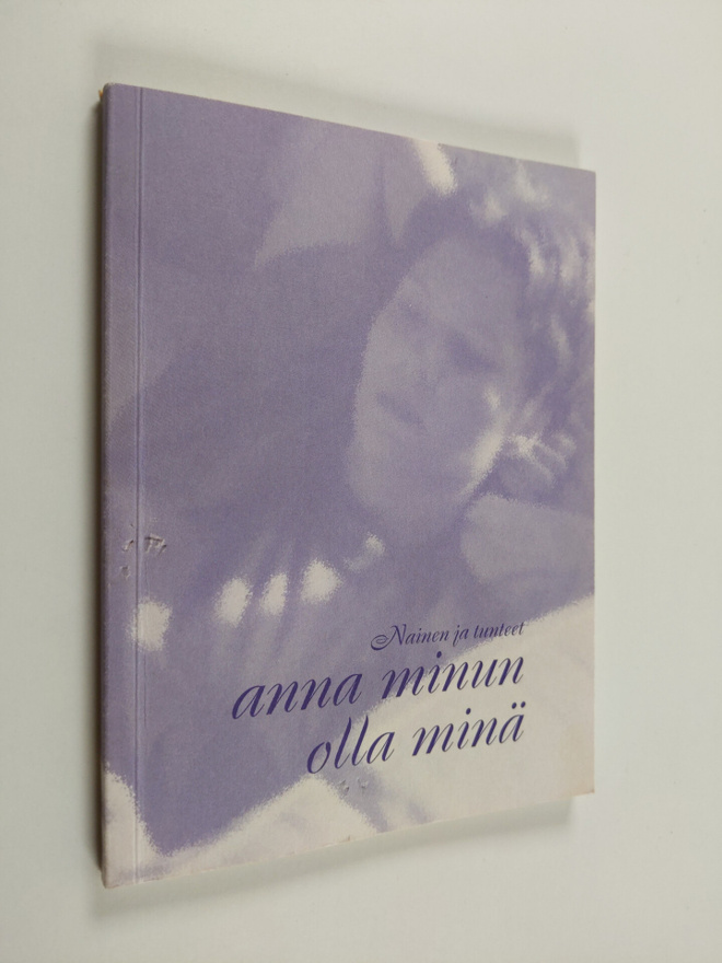 Taina Harmoinen : Nainen ja tunteet : anna minun olla minä