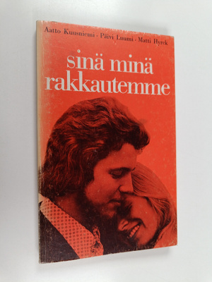 Aatto Kuusniemi : Sinä, minä, rakkautemme : keskustelua s...