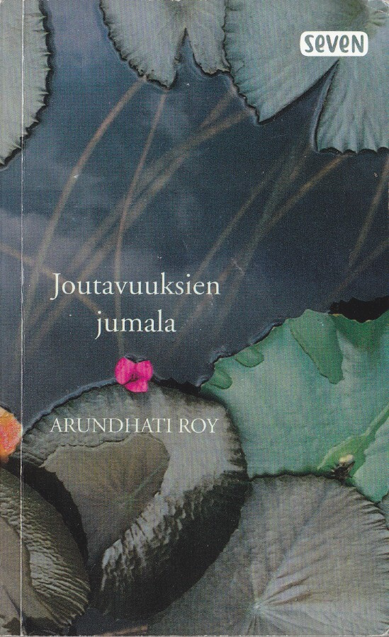 Arundhati Roy: Joutavuuksien jumala (Seven)