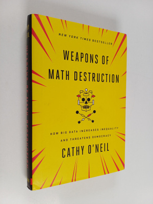 Cathy O'Neil : Weapons of math destruction : how big data...