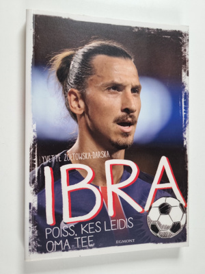 Yvette Zoltowska-Darska : Ibra : poiss, kes leidis oma tee