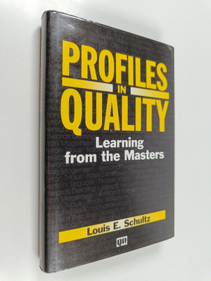Louis E. Schultz : Profiles in quality : learning from th...