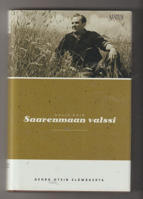 Raig: Saarenmaan valssi - Georg Otsin elämäkerta
