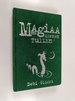Debi Gliori : Magiaa mennen tullen