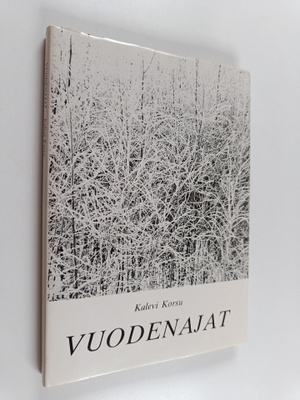 Kalevi Korsu : Vuodenajat : runoja, valokuvia (signeeratt...