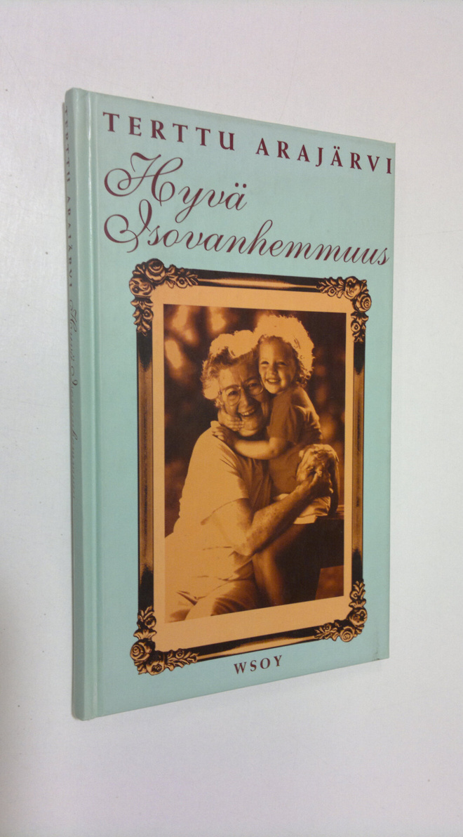 Terttu Arajärvi : Hyvä isovanhemmuus