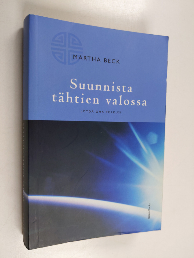 Martha Beck : Suunnista tähtien valossa : löydä oma polkusi