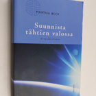 Martha Beck : Suunnista tähtien valossa : löydä oma polkusi - pikkukuva 1