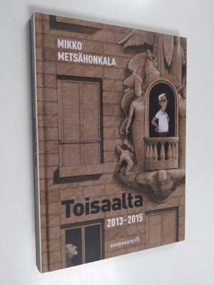 Mikko Metsähonkala : Toisaalta 2013-2015