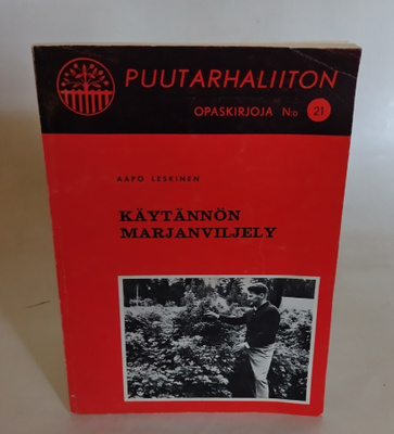 KÄYTÄNNÖN MARJANVILJELY  (Aapo Leskinen)