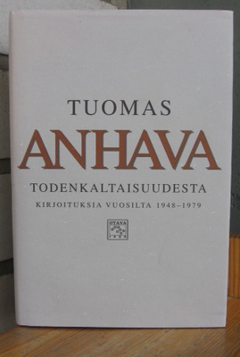 Tuomas Anhava: Todenkaltaisuudesta, Otava 2002. 607 s.