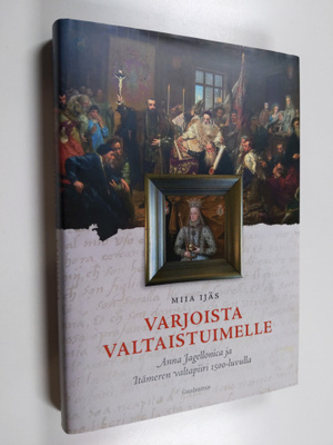 Miia Ijäs : Varjoista valtaistuimelle - Anna Jagellonica ...