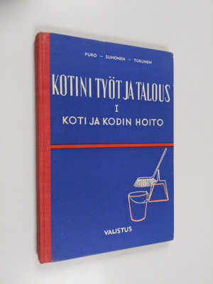 Sirkka Puro : Kotini työt ja talous 1 - Koti ja kodin hoito
