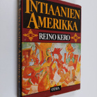 Reino Kero : Intiaanien Amerikka - pikkukuva 1