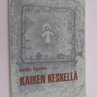 Heikki Tajakka : Kaiken keskellä - pikkukuva 1