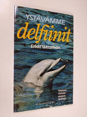 Erkki Wessman : Ystävämme delfiinit