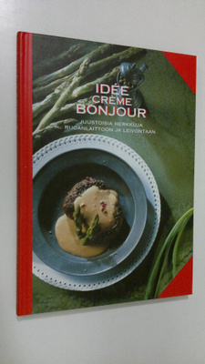 Idee Creme bonjour : juustoisia herkkuja ruoanlaittoon ja...