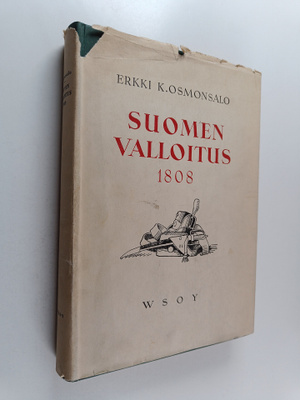 Erkki K. Osmonsalo : Suomen valloitus 1808