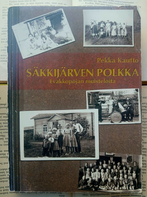 Pekka Kautto - Säkkijärven polkka: evakkopojan muistelmia