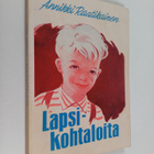 Annikki Raatikainen : Lapsikohtaloita - pikkukuva 1