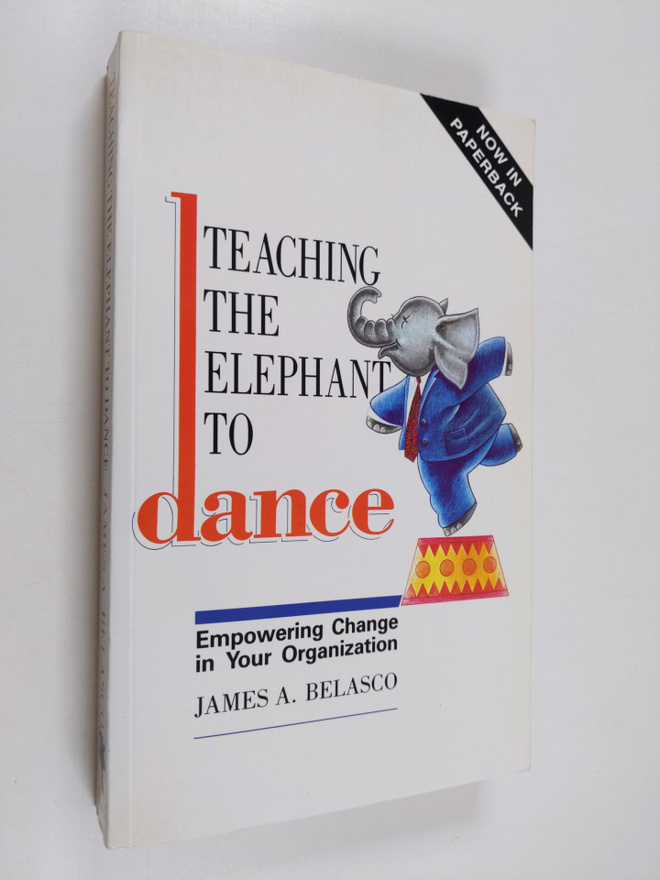 James A. Belasco : Teaching the elephant to dance : empow...