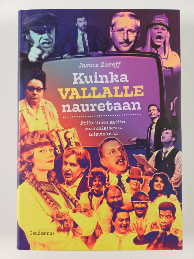 Janne Zareff : Kuinka vallalle nauretaan - poliittinen sa...