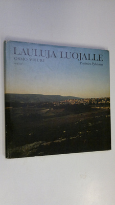 Osmo Visuri : Lauluja Luojalle : Psalmien Pyhä maa